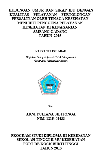 Hubungan Umur Dan Sikap Dengan Kualitas Pelayanan Pertolongan Persalinan Oleh Tenaga Kesehatan Menurut Pengguna Pelayanan Kesehatan di Kenagarian Ampang Gadang Tahun 2015
