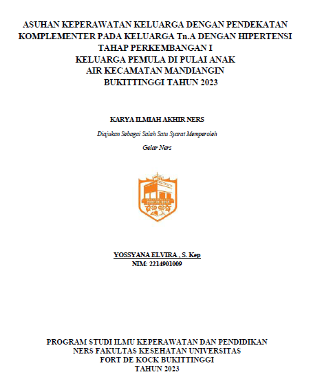 Asuhan Keperawatan Keluarga Dengan Pendekatan Komplementer Pada Keluarga Tn.A Dengan Hipertensi Tahap Perkembangan I Keluarga Pemula Di Pulai Anak Air Kecamatan Mandiangin Bukittinggi Tahun 2023