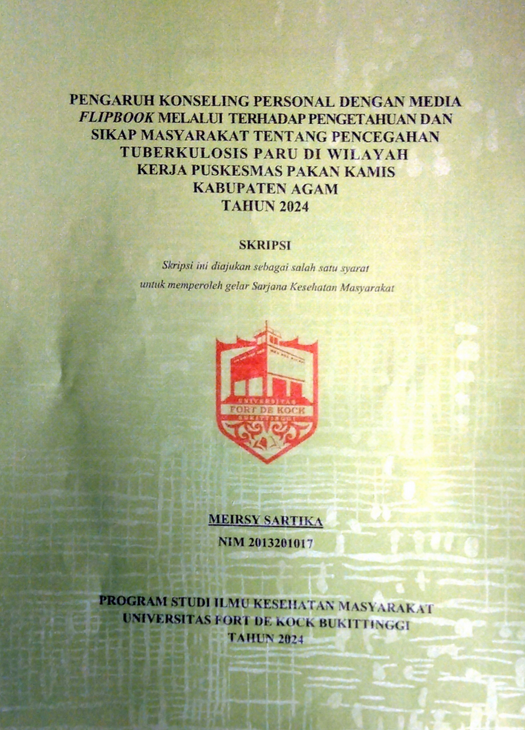 Pengaruh Konseling Personal Dengan Media Flipbook Melalui Terhadap Pengetahuan dan Sikap Masyarakat Tentang Pencegahan Tuberkulosis Paru di Wilayah kerja pukesmas Pakan Kamis Kabupaten Agam Tahun 2024