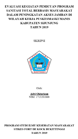 Evaluasi kegiatan pemicuan program sanitasi total berbasis masyarakat dalam peningkatan akses jamban diwilayah kerja puskesmas Kumanis Kabupaten Sijunjung Tahun 2019