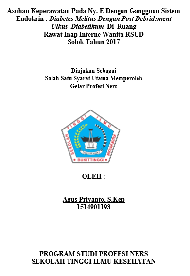Asuhan Keperawatan pada Ny. E dengan Gangguan Sistem Endokrin : Diabetes  Melitus Dengan Post Debridement Ulkus Diabetikum di Ruang Rawat Inap Interne Wanita  RSUD Solok Tahun 2017