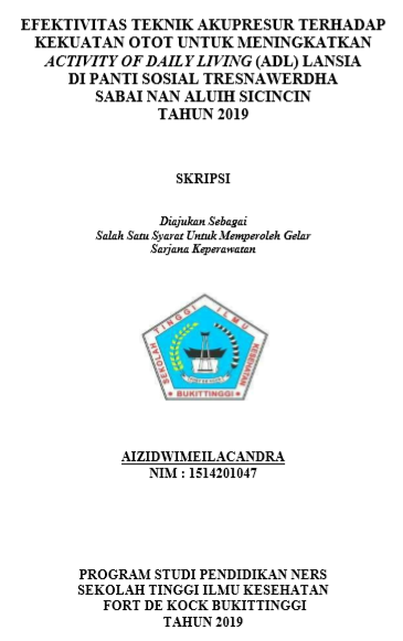 Efektivitas Teknik Akupresur Terhadap Kekuatan Otot Untuk Meningkatkan Activity Of Daily Living (ADL) Lansia Di Panti Sosial Tresna Werdha Sabai Nan Aluih Sicincin Tahun 2019
