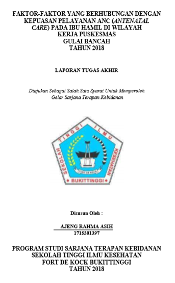 Faktor-Faktor yang Berhubungan dengan Kepuasan Pelayanan ANC (Antenatal Care) pada Ibu Hamil di Wilayah Kerja Puskesmas Gulai Bancah Tahun 2018