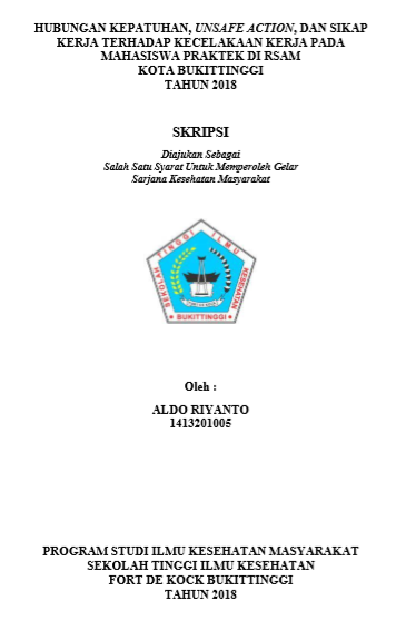 Hubungan Kepatuhan, Unsafe Action, Dan Sikap Kerja Terhadap Kecelakaan Kerja Pada Mahasiswa Praktek Di Rsam Kota Bukittinggi Tahun 2018