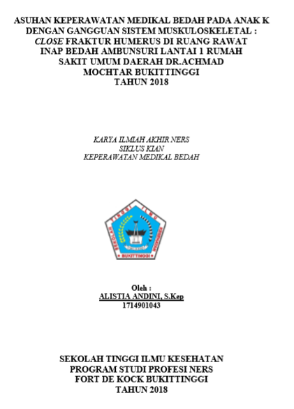Asuhan Keperawatan  Medikal Bedah Pada Anak K Dengan Gangguan Sistem Muskuloskeletal :  Fraktur Humerus Di Ruang Rawat Inap Bedah Ambunsuri Lantai 1 Rumah  Sakit Umum Daerah Dr.Achmad Mochtar Bukittinggi Tahun 2018