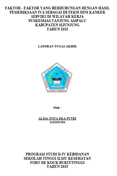 Faktor-Faktor yang Berhubungan dengan Hasil Pemeriksaan IVA Sebagai Deteksi Dini Kanker Serviks di Wilayah Kerja Puskesmas Tanjung Ampalu Kabupaten Sijunjung Tahun 2015