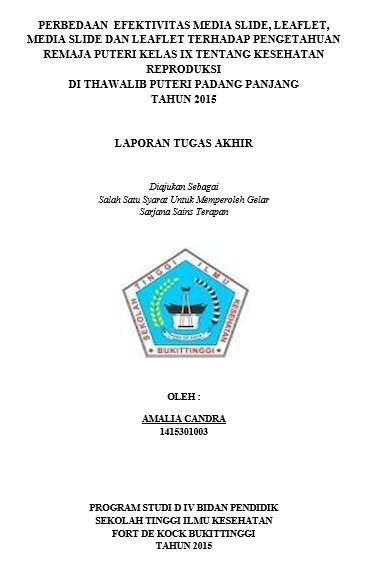 Perbedaan Efektifitas Media Slide, Leaflet, Media Slide Dan Leaflet Terhadap Pengetahuan Remaja Putri Kelas IX Tentang Kesehatan Reproduksi Di Thawalib Putri Padang Panjang Tahun 2015