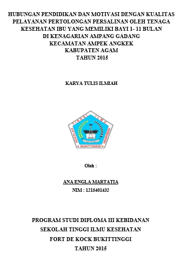 Hubungan Pendidikan Dan Motivasi Dengan Kualitas Pelayanan Pertolongan Persalinan Oleh Tenaga Kesehatan Menurut Ibu yang Memiliki Bayi 1  11 Bulan di Kenagarian Ampang Gadang Kecamatan Ampek Angkek Kabupaten Agam Tahun 2015