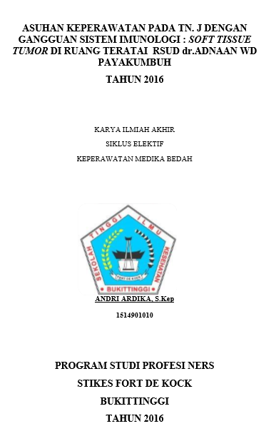 Asuhan Keperawatan Pada Tn.J dengan Gangguan Sistem Imunologi : Soft Tissue Tumor di Ruang Teratai RSUD Dr. Adnaan WD Payakumbuh Tahun  2016