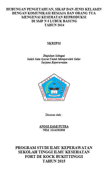 Hubungan Pengetahuan, Sikap, Dan Jenis Kelamin Dengan Komunikasi Remaja Dan Orang Tua Mengenai Kesehatan Reproduksi Di Smp N 5 Lubuk Basung Tahun 2014