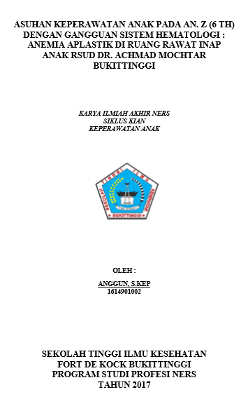 Asuhan Keperawatan Anak pada An.  Z dengan Gangguan Sistem Hematologi : Anemia Aplastik di Ruang Rawat  Inap Anak RSUD Dr. Achmad Mochtar Bukittinggi