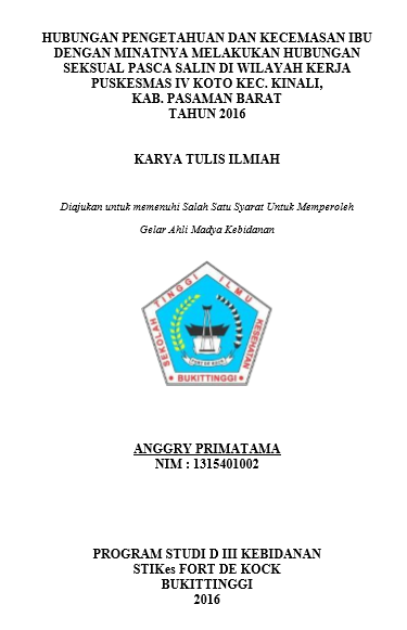 Hubungan Pengetahuan Dan Kecemasan Ibu Dengan Minatnya Melakukan Hubungan Seksual Pasca Salin Di Wilayah Kerja Puskesmas IV Koto Kec Kinali Kab Pasaman Barat Tahun 2016