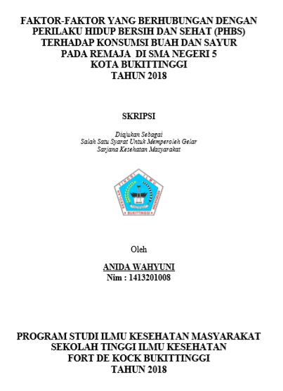 Faktor-Faktor Yang Berhubungan Dengan Perilaku Hidup Bersih Dan Sehat (PHBS) Terhadap Konsumsi Buah Dan Sayur  Pada Remaja Di SMA Negeri 5 Kota Bukittinggi Tahun 2018