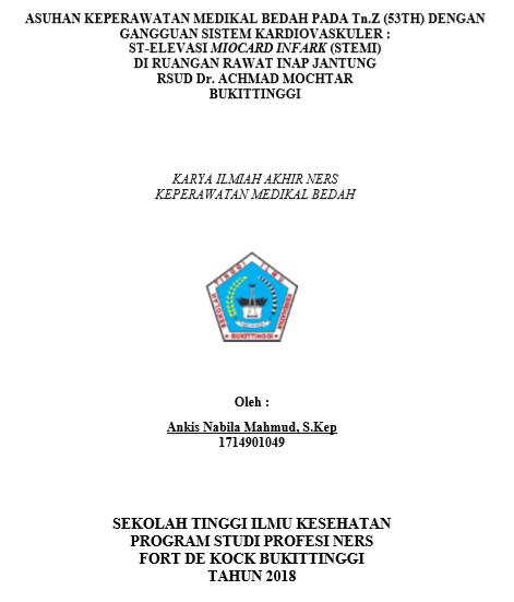 Asuhan Keperawatan pada Tn.Z (53 th)  dengan ST Elevasi Miocard Infark (STEMI) di Ruangan Rawat Inap Jantung RSUD DR. Achmad Mochtar Bukittinggi Tahun 2018