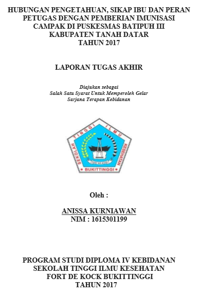 Hubungan Pengetahuan, Sikap Ibu Dan Peran Petugas Dengan Pemberian Imunisasi Campak Di Puskesmas Batipuh III Kabupaten Tanah Datar Tahun 2017