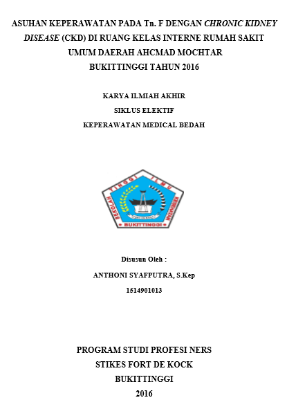 Asuhan Keperawatan Pada Tn. F Dengan  Gagal Ginjal Kronis (Cronic Kidney Desease) Di Ruangan Kelas Interne RSAM Bukittinggi  Tahun 2016