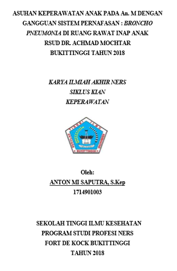 Asuhan Keperawatan  Anak Pada An. M Dengan Gangguan Sistem Pernafasan : Bronchopneumonia  Di Ruang Rawat Inap Anak RSAM Bukittinggi Tahun 2018