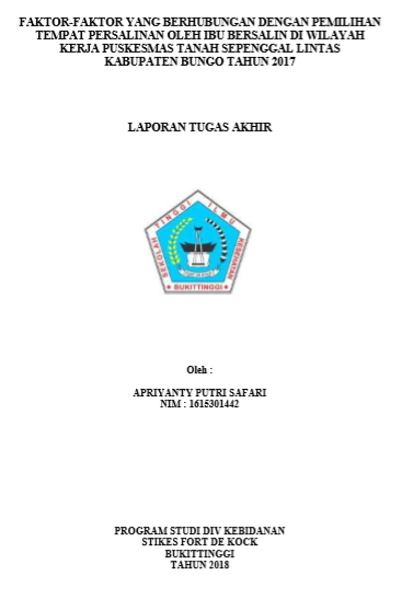 Faktor  Faktor yang Berhubungan Dengan Pemilihan Tempat Persalinan Oleh Ibu bersalin Di Wilayah Kerja Puskesmas Tanah Sepenggal Lintas Kabupaten Bungo Tahun 2018