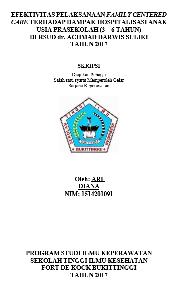 Efektifitas  Pelaksanaan  Family  Centered  Care  terhadap  Dampak Hospitalisasi Anak Usia Prasekolah (3  6 tahun) di Ruang Rawat Inap Anak Azalea BLUD RSUD dr. Achmad Darwis Suliki Tahun 2017