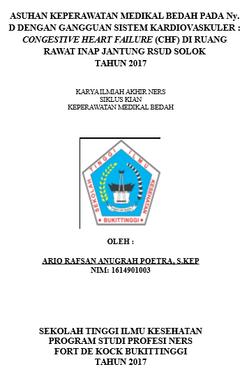 Asuhan Keperawatan Medikal Bedah Pada Ny. D Dengan Gangguan Sistem Kardiovaskuler : Congestive Heart Failure (CHF) Di Ruang Rawat Inap Jantung RSUD Solok Tahun 2017