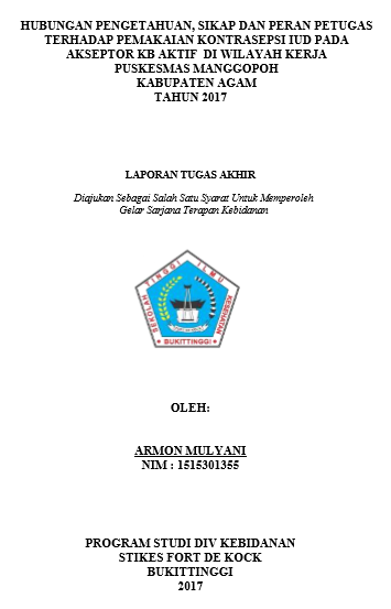 Hubungan Pengetahuan, Sikap dan Peran Petugas Terhadap Pemakaian Kontrasepsi IUD pada Akseptor KB Aktif di Wilayah Kerja Puskesmas Manggopoh Kabupaten Agam Tahun 2017