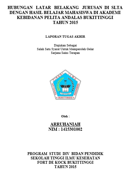 Hubungan Latar Belakang Jurusan di SLTA Dengan Hasil Belajar Mahasiswa di Akademi Kebidanan Pelita Andalas Bukittinggi Tahun 2015