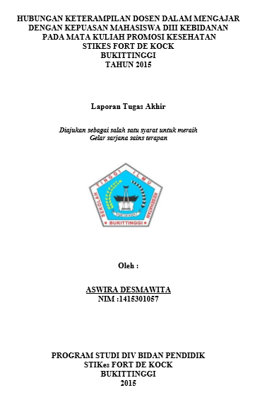 Hubungan Keterampilan Dosen Dalam Mengajar Dengan Kepuasan Mahasiswa DIII Kebidanan Pada Mata Kuliah Promosi Kesehatan STIKes Fort De Kock Bukittinggi Tahun 2015