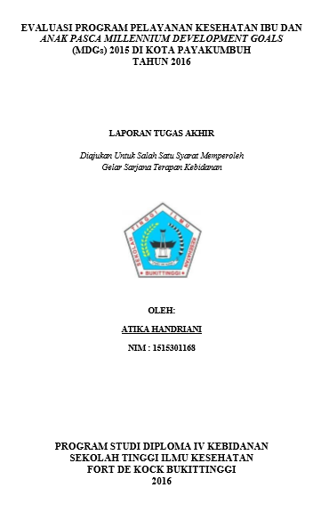 Evaluasi Program Pelayanan Kesehatan Ibu dan Anak Pasca Millenium Development Goals (MDGs) 2015 di Kota Payakumbuh Tahun 2016
