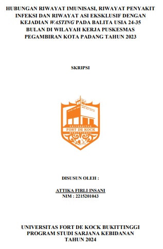 Hubungan Riwayat Imunisasi, Riwayat Penyakit Infeksi Dan Riwayat ASI Eksklusif Dengan Kejadian Wasting Pada Balita Usia 24-35 Bulan Di Wilayah Kerja Puskesmas Pegambiran Kota Padang Tahun 2023