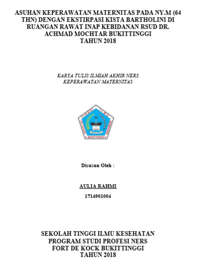 Asuhan  Keperawatan Pada Ny. M (64th) Dengan Eksterpasi  Kista Bartholini Di  Ruangan Rawat Inap Kebidanan RSUD Dr. Achmad Mochtar Bukittinggi  Tahun 2018