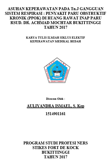 Asuhan Keperawatan Pada Tn.J Gangguan Sistem Respirasi : Penyakit Paru Obstruktif Kronik (Ppok) Di Ruang Rawat Inap Paru Rsud. Dr.  Achmad Mochtar Bukittinggi Tahun 2017