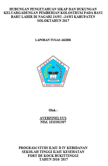 Hubungan Pengetahuan Sikap dan Dukungan Keluarga dengan Pemberian kolostrum Pada Bayi Baru Lahir di Nagari Jawi Jawi Kabupaten Solok  Tahun 2017