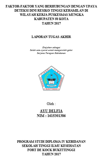 Factor-Faktor Yang Berhubungan Dengan Upaya Deteksi Dini Resiko Tinggi Kehamilan Di Wilayah Kerja Puskesmas Mungka Kabupaten 50 Kota Tahun 2017