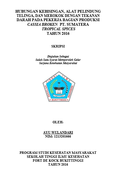 Hubungan Kebisingan, Alat Pelindung Telinga, dan Merokok dengan Tekanan Darah pada Pekerja Bagian Produksi Cassia Broken PT. Sumatera Tropical Spices Tahun 2016