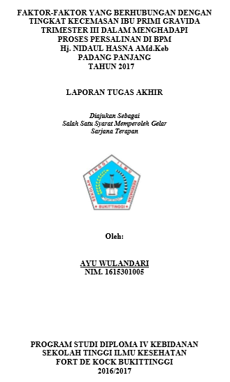 Faktor-Faktor yang Berhubungan dengan Tingkat Kecemasan Ibu Primi Gravida Trimester III dalam Menghadapi Proses Persalinan Di BPM Hj. Nidaul Hasna Padang Panjang Tahun 2017