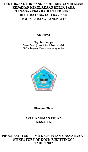 Hubungan Pengetahuan Kerja, Lingkungan Kerja dan Penggunaan Alat Pelingdung Diri Terhadap Kecelakaan Kerja pada Bagian Produksi Di PT.Batanghari Barisan Kota Padang Tahun 2017