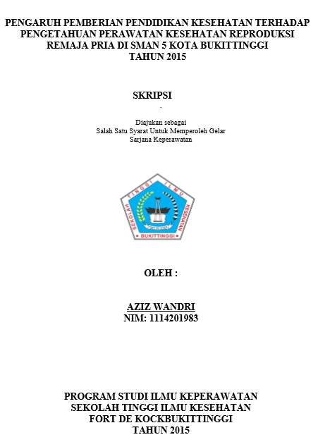 Pengaruh Pemberian Pendidikan Kesehatan Terhadap Pengetahuan Perawatan Kesehatan Reproduksi Remaja Pria di SMA Negeri 5 Kota Bukittinggi Tahun 2015