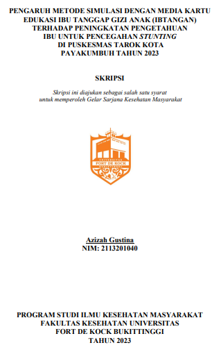 Pengaruh Metode Simulasi Dengan Media Kartu Edukasi Ibu Tanggap Gizi Anak (IBTANGAN) Terhadap Peningkatan Pengetahuan Ibu Untuk Pencegahan Stunting Di Puskesmas Tarok Kota Payakumbuh Tahun 2023