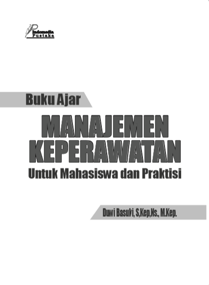 Buku Ajar Manajemen Keperawatan untuk Mahasiswa dan Praktisi