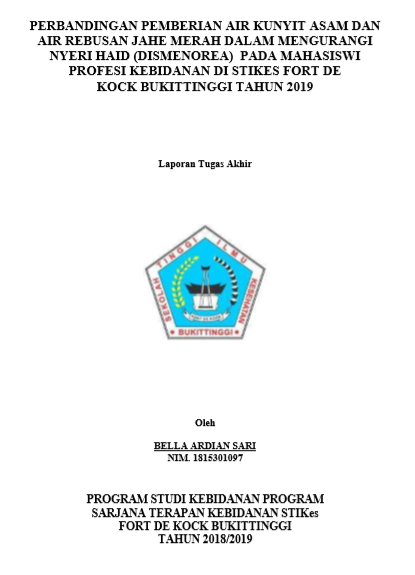 Perbandingan Pemberian  Air Kunyit Asam Dan Air Rebusan Jahe Untuk Mengurangi Nyeri Haid (Dismenorea) Pada Mahasiswi Profesi Kebidanan di Stikes Fort De Kock Bukittinggi Tahun 2019