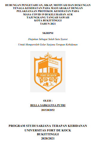 Hubungan Pengetahuan, Sikap, Motivasi dan Dukungan Tenaga Kesehatan pada Masyarakat terhadap Pelaksanaan Protokol Kesehatan pada Masa  Covid 19 di Kelurahan Aur Tajungkang Tangah Sawah Kota Bukittinggi Tahun 2021