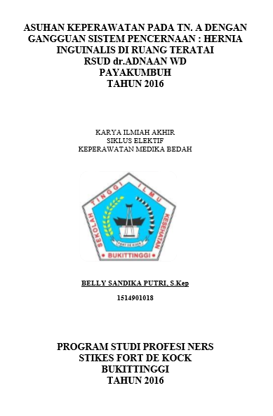 Asuhan Keperawatan Pada Tn.A dengan Gangguan Sistem  Pencernaan : Hernia Inguinalis di Ruang Teratai RSUD Dr. Adnaan WD  Payakumbuh Tahun 2016