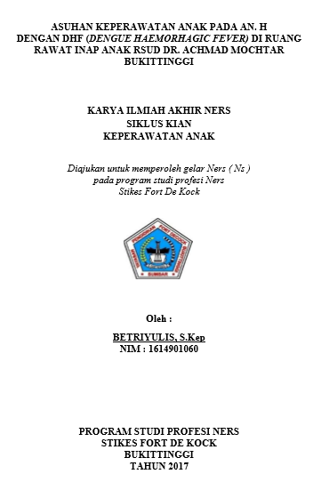 Asuhan Keperawatan Pada An.H Dengan  Gangguan Sistem Hematologi : Dengue Hemorrhagic Fever (DHF) Di Ruang  Anak Rumah Sakit Umum Daerah DR. Achmad Mochtar Bukittinggi tahun 2017