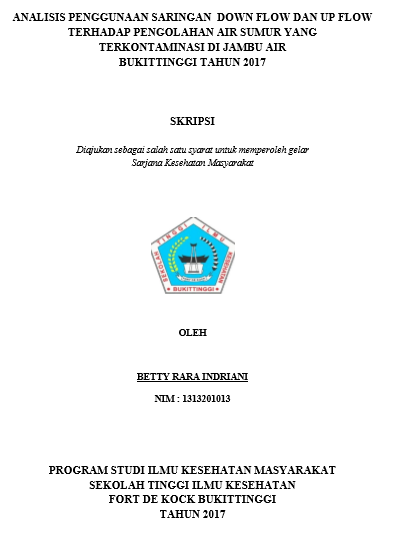 Analisis Penggunaan Saringan Down Flow dan Up Flow Terhadap Pengolahan Air Sumur Yang Terkontaminasi di Jambu Air Bukittinggi Tahun 2017