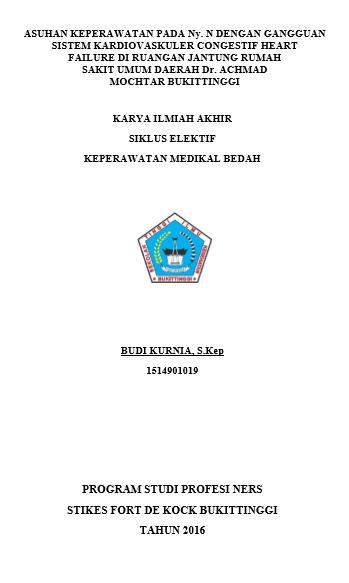 Asuhan  Keperawatan pada Ny. N dengan Gangguan Sistem Kardiovaskuler Congestif Heart  Failure (CHF) di Ruangan Jantung Rumah Sakit Umum Dr. Achmad Muchtar  Bukittinggi Tahun 2016