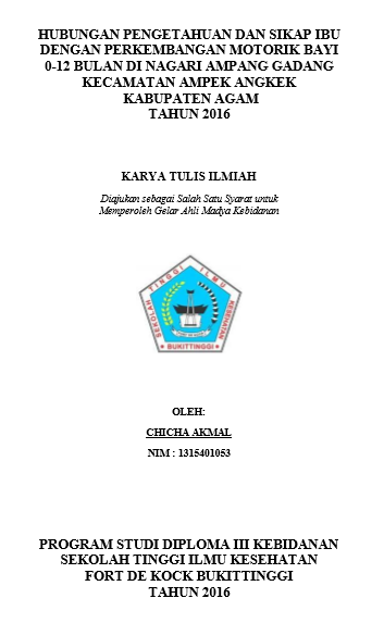 Hubungan Pengetahuan dan Sikap Ibu dengan Perkembangan Motorik Bayi 0-12 Bulan di Nagari Ampang Gadang Kec.Ampek Angkek Kab.Agam Tahun 2016