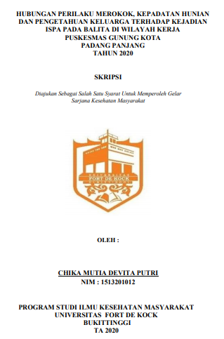 Hubungan Perilaku Merokok, Kepadatan Hunian Dan Pengetahuan Keluarga Terhadap Kejadian Ispa Pada Balita Di Wilayah Kerja Puskesmas Gunung Kota Padang Panjang Tahun 2020