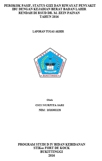 Perokok Pasif, Status Gizi dan Riwayat Penyakit Ibu dengan Kejadian Berat Bayi Lahir Rendah di RSUD Dr. M. Zein Tahun 2016