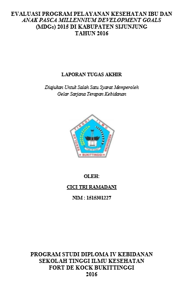 Evaluasi Program Pelayanan Kesehatan Ibu dan Anak Pasca Millennium Development Goals (MDGs) 2015 Di Kabupaten Sijunjung Tahun 2016