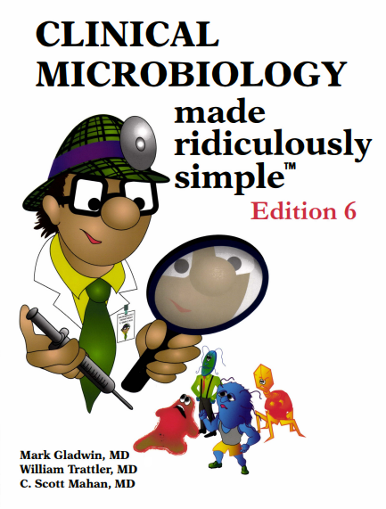 Clinical Microbiology Made Ridiculously Simple Edition 6